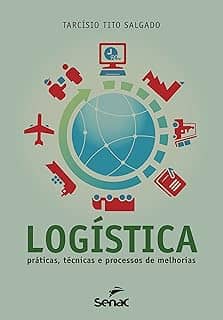 Logística. Práticas, Técnicas e Processos de Melhorias