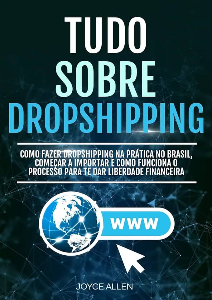 Tudo Sobre Dropshipping: Como Fazer Dropshipping Na Prática No Brasil, Começar A Importar E Como Funciona O Processo Para Te Dar Liberdade Financeira