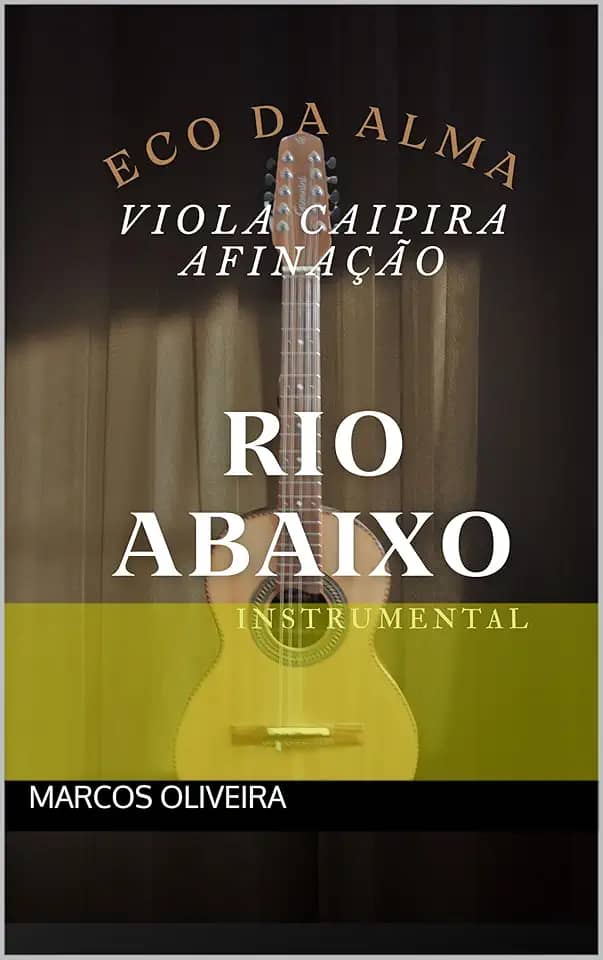 Eco da Alma: Viola Caipira na Afinação Rio Abaixo