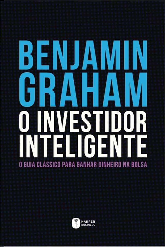 O Investidor Inteligente | A Bíblia do mercado de ações: O guia clássico para ganhar dinheiro na bolsa