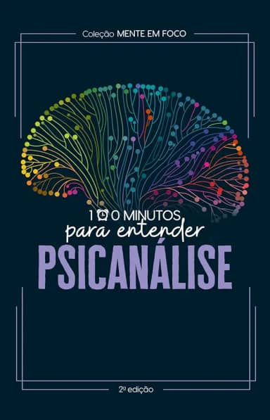 Coleção Mente em foco - 100 Minutos para entender a Psicanálise