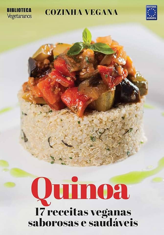 Cozinha Vegana - Quinoa: 17 receitas veganas saborosas e saudáveis