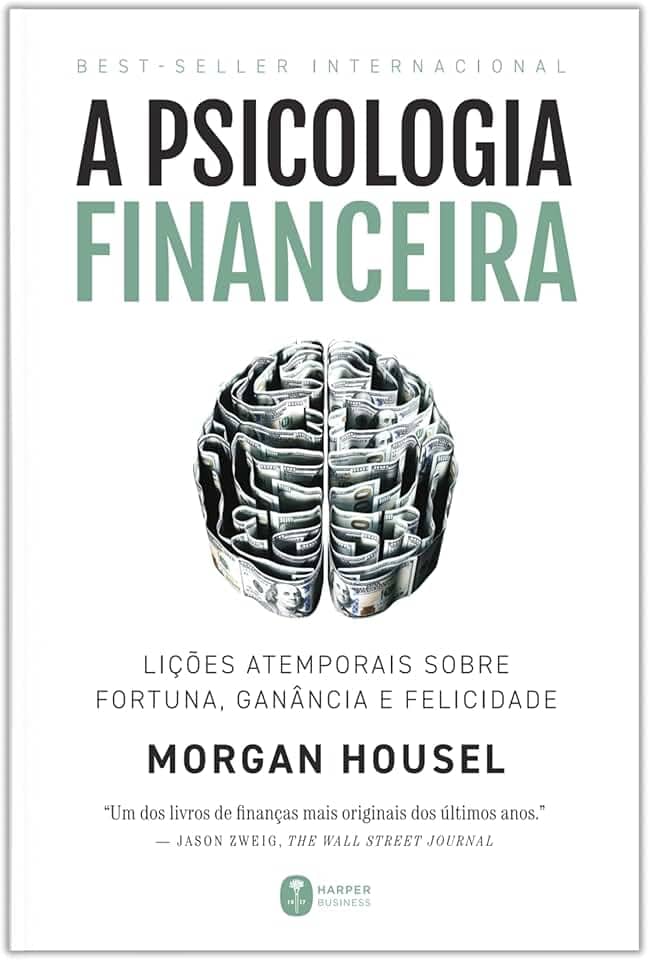 A psicologia financeira: lições atemporais sobre fortuna, ganância e felicidade