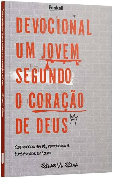 Devocional Um Jovem Segundo o Coração de Deus: Crescendo em Fé, Propósito e Intimidade em Deus
