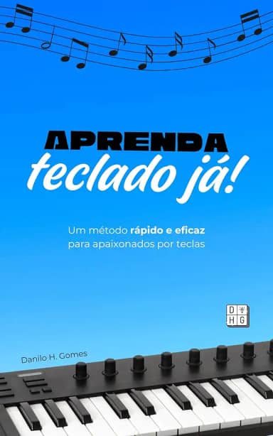 Aprenda Teclado Já!: Um método rápido e eficaz para apaixonados por teclas | 4ª ed.