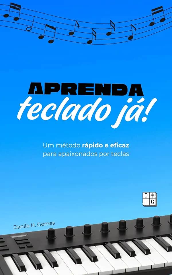 Aprenda Teclado Já!: Um método rápido e eficaz para apaixonados por teclas | 4ª ed.
