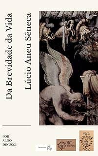 A Paulino, Da Brevidade da Vida (Livro X dos Diálogos): Lúcio Aneu Sêneca (Tradução Aldo Dinucci)