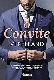 O convite: Um casamento luxuoso. Um padrinho irresistível. Uma convidada misteriosa. Qual será o fim desse conto de fadas moderno?