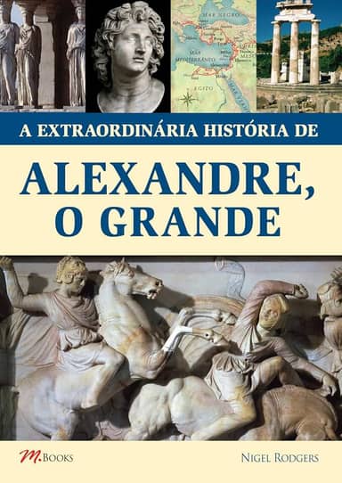 A Extraordinária História de Alexandre, O Grande