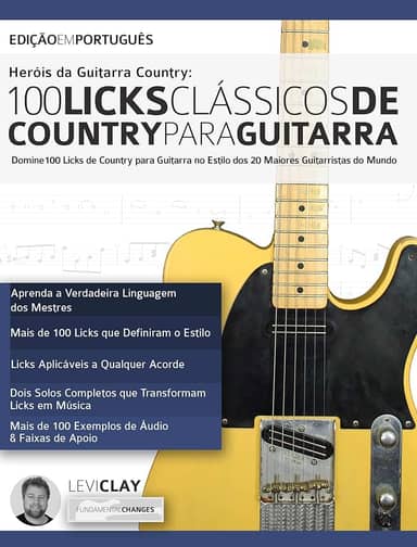 Heróis da Guitarra Country - 100 Licks Clássicos de Country Para Guitarra: Domine 100 Licks de Country para Guitarra no Estilo dos 20 Maiores Guitarristas do Mundo (Licks de Guitarra Livro 5)