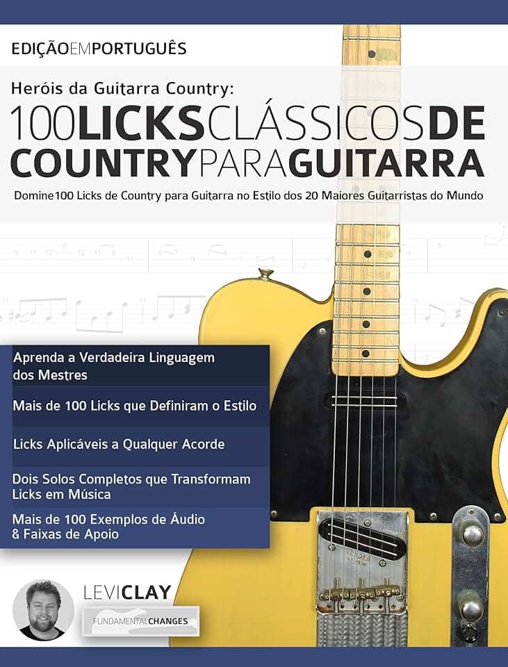 Heróis da Guitarra Country - 100 Licks Clássicos de Country Para Guitarra: Domine 100 Licks de Country para Guitarra no Estilo dos 20 Maiores Guitarristas do Mundo (Licks de Guitarra Livro 5)