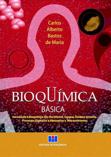 Bioquímica Básica: Introdução à Bioquímica dos Hormônios, Sangue, Sistema Urinário, Processos Digestivos e Absorptivo e Micronutrientes