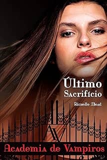Último sacrifício (Academia de vampiros Livro 6)