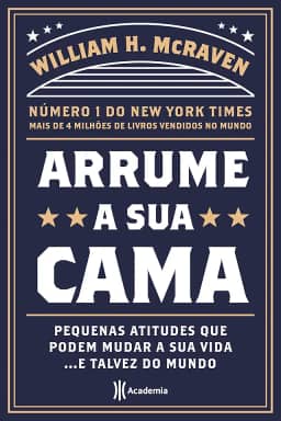 Arrume a sua cama: Pequenas coisas que podem mudar a sua vida... E talvez o mundo - 2ª Edição