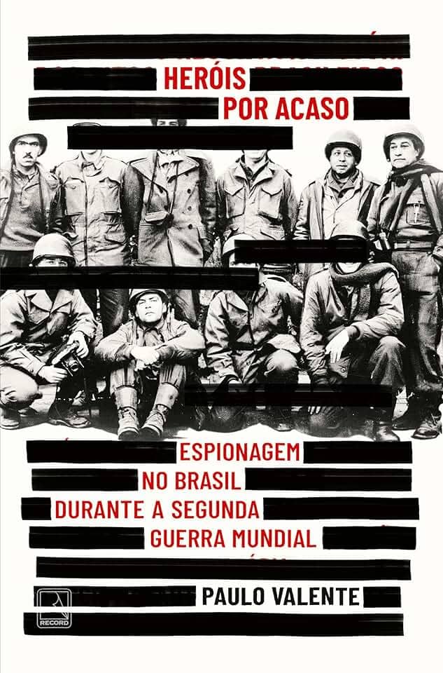 Heróis por acaso: Espionagem no Brasil durante a Segunda Guerra Mundial