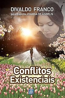 Conflitos Existenciais (Série Psicológica Joanna de Ângelis Livro 13)