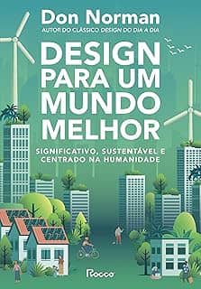 Design para um mundo melhor: Significativo, sustentável e centrado na humanidade