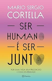 Ser humano é ser junto!: Por uma vida sem preconceito e com diversidade