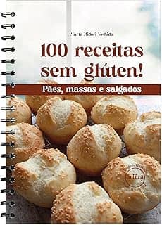 100 receitas sem glúten!: Pães, massas e salgados - 2° Edição