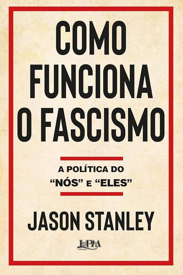 Como Funciona o Fascismo: a Política do “nós” e “eles”