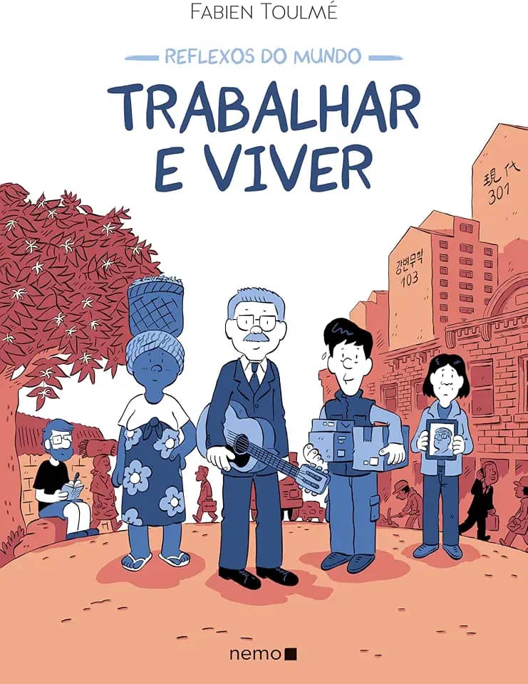 Reflexos do mundo: Trabalhar e viver