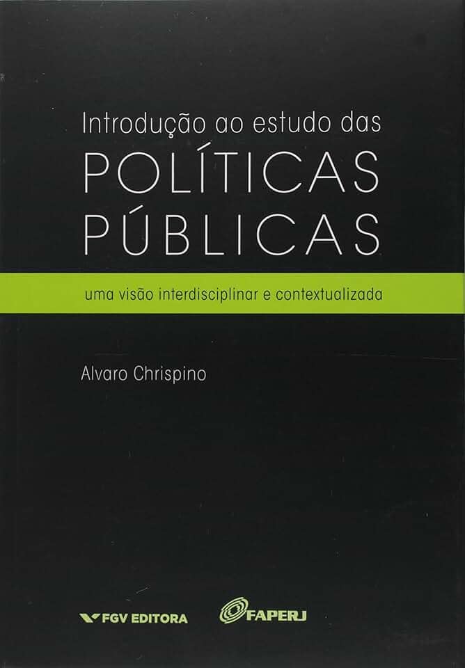 Introdução ao Estudo das Políticas Públicas: uma Visão Interdisciplinar e Contextualizada