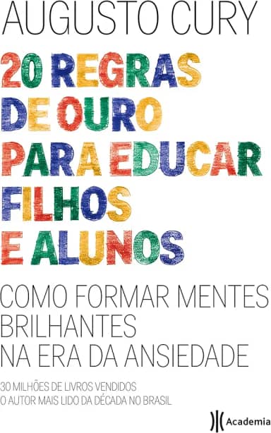 20 regras de ouro para educar filhos e alunos: (Biblioteca Augusto Cury)