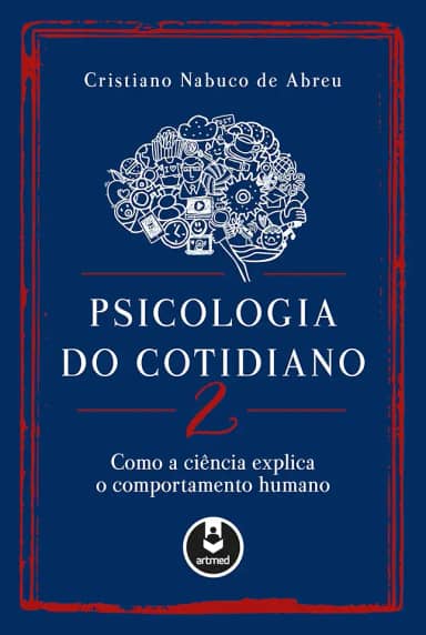 Psicologia do Cotidiano 2: Como a Ciência Explica o Comportamento Humano