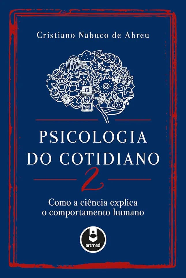 Psicologia do Cotidiano 2: Como a Ciência Explica o Comportamento Humano