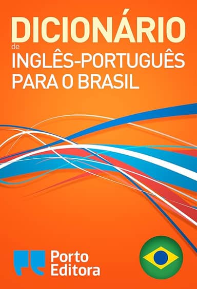 Dicionário Porto Editora de Inglês-Português para o Brasil / Porto Editora English-Brazilian Portuguese Dictionary