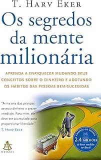 Os segredos da mente milionária: Aprenda a enriquecer mudando seus conceitos sobre o dinheiro e adotando os hábitos das pessoas bem-sucedidas