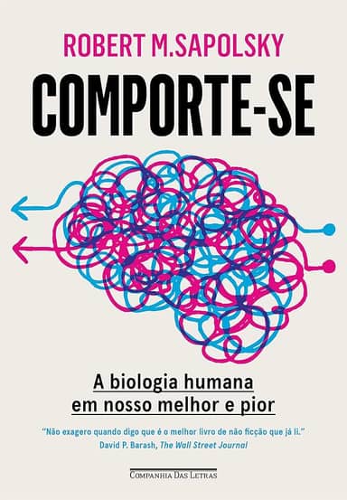 Comporte-se: A biologia humana em nosso melhor e pior