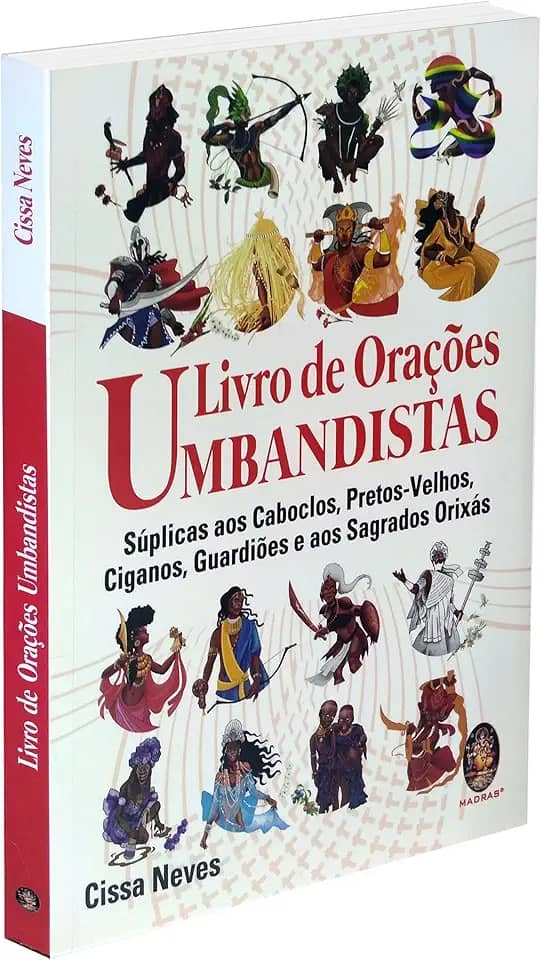 LIVRO DE ORAÇÕES UMBANDISTAS: SÚPLICAS AOS CABOCLOS, PRETOS-VELHOS, CIGANOS, GUARDIÕES E OS SAGRADOS ORIXÁS