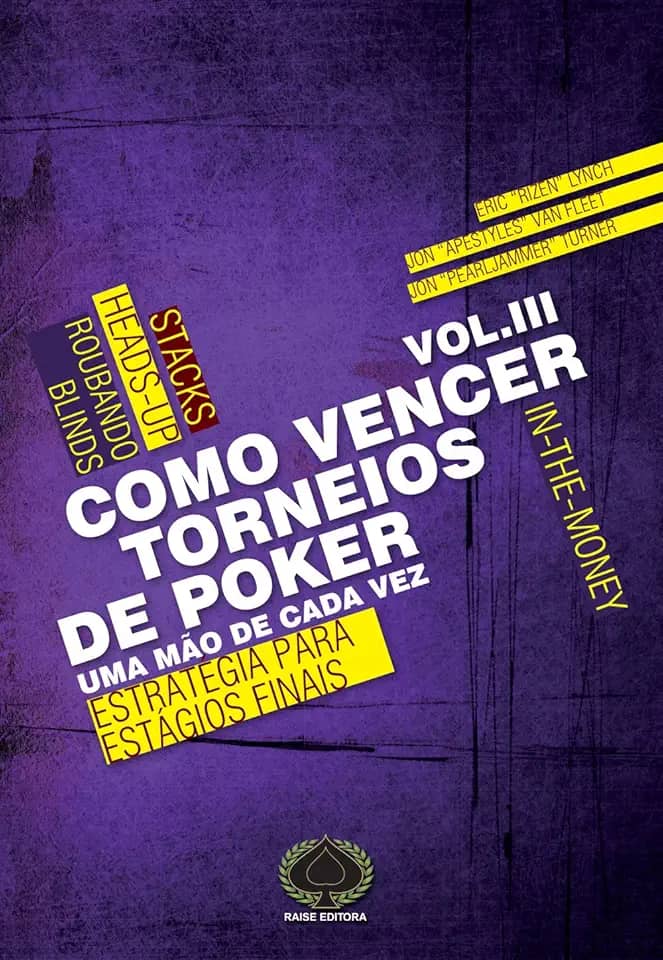 Como Vencer Torneios de Poker. Estratégia Para Estágios Finais - Volume 3