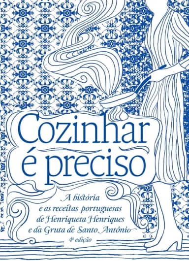 Cozinhar é preciso: a história e as receitas portuguesas de Henriqueta Henriques e da Gruta de Santo Antônio