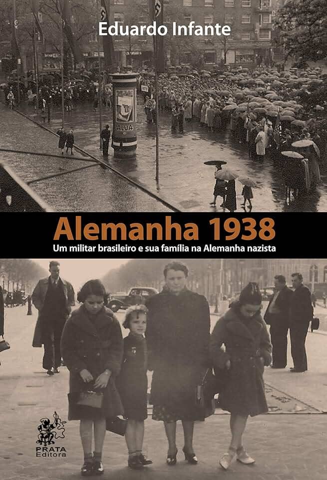 Alemanha 1938 - Um Militar Brasileiro e sua Família na Alemanha Nazista