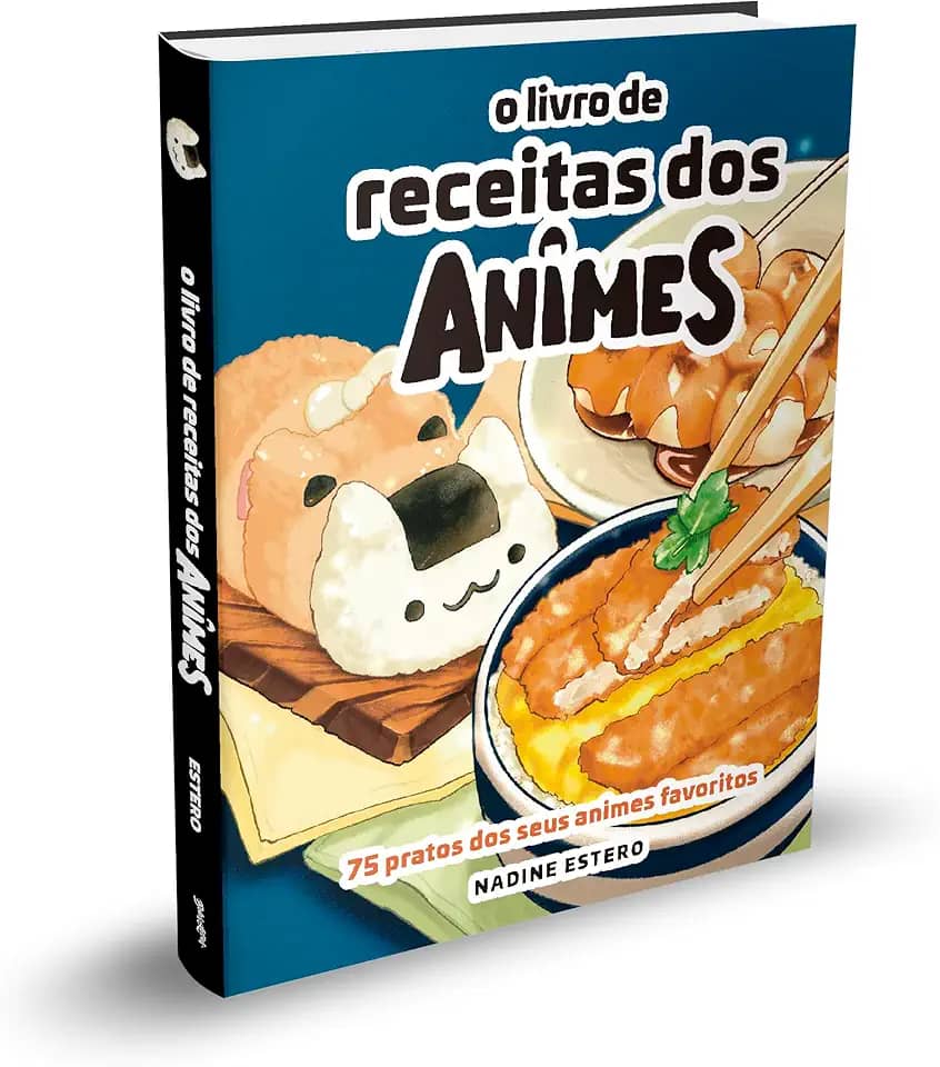 O Livro de Receitas dos Animes: 75 pratos dos seus animes preferidos