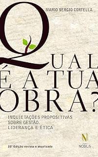 Qual é a tua obra?: Inquietações propositivas sobre gestão, liderança e ética
