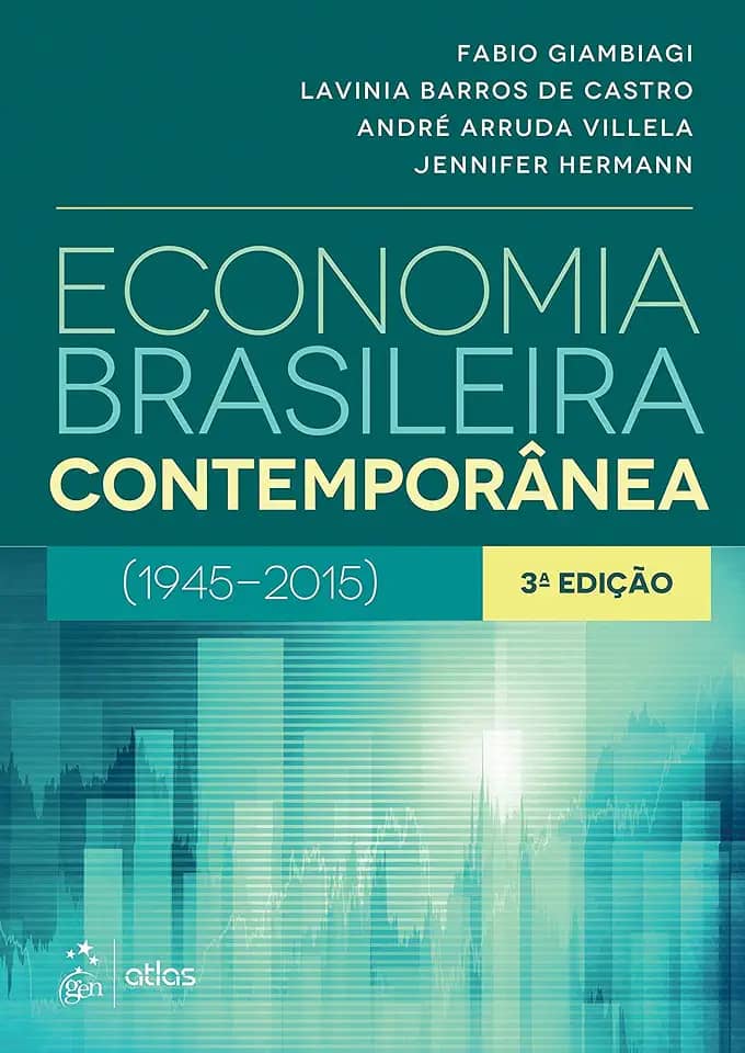 Economia Brasileira Contemporânea: (1945-2015)