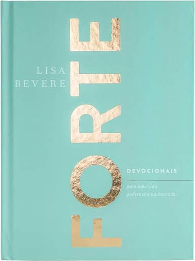 Forte: Devocionais para uma vida poderosa e apaixonada