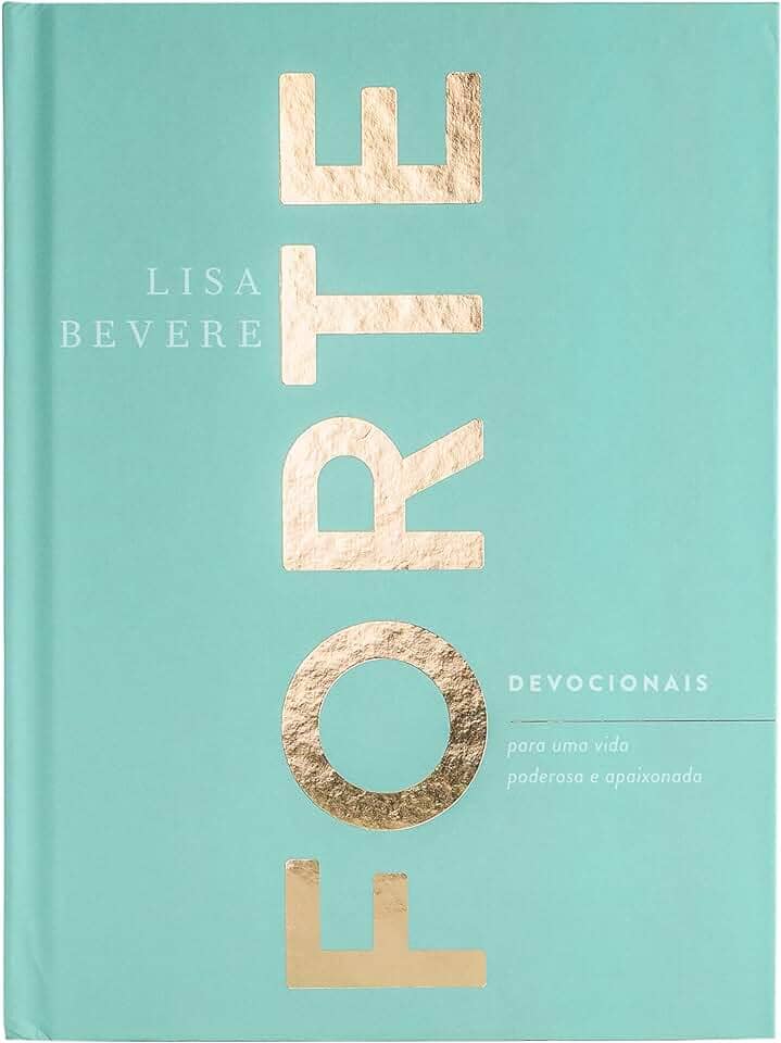 Forte: Devocionais para uma vida poderosa e apaixonada