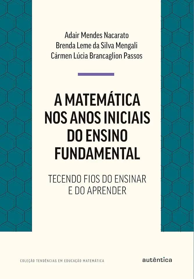 A matemática nos anos iniciais do ensino fundamental: Tecendo fios do ensinar e do aprender