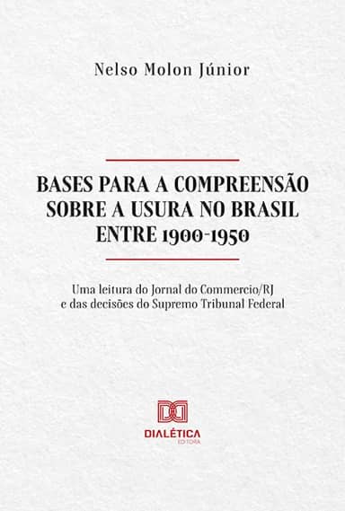 Bases para a compreensão sobre a Usura no Brasil entre 1900-1950: uma leitura do Jornal do Commercio/RJ e das decisões do Supremo Tribunal Federal