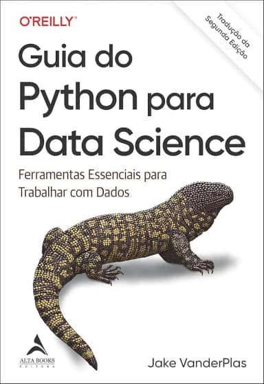 Guia Do Python Para Data Science - Tradução da Segunda Edição: Ferramentas Essenciais Para Trabalhar com Dados