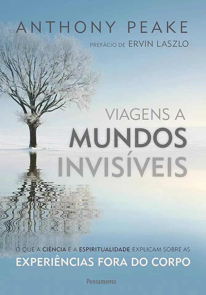 Viagens a Mundos Invisíveis: o que a Ciência e a Espiritualidade Explicam Sobre as Experiências Fora do Corpo