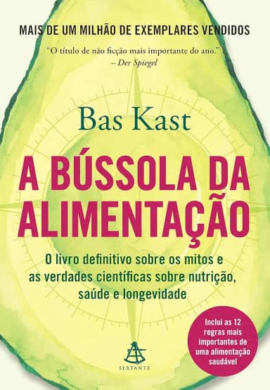 A bússola da alimentação: O livro definitivo sobre os mitos e as verdades científicas sobre nutrição, saúde e longevidade