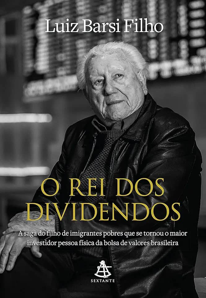 O rei dos dividendos: A saga do filho de imigrantes pobres que se tornou o maior investidor pessoa física da bolsa de valores brasileira