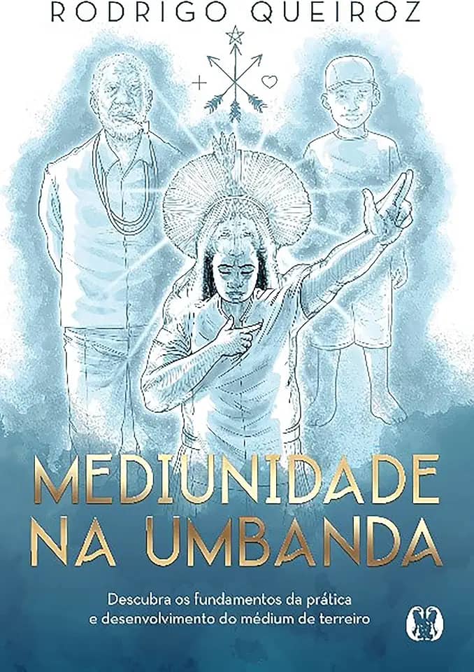 Mediunidade na Umbanda: Descubra os fundamentos da prática e desenvolvimento do médium de terreiro