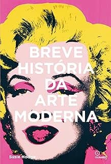 Breve história da arte moderna: Um guia de bolso dos principais movimentos, obras, temas e técnicas