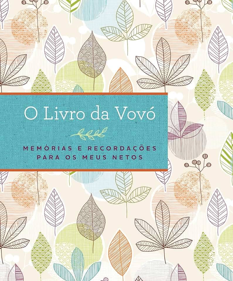 O livro da vovó: Memórias e recordações para os meus netos
